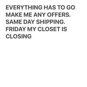 EVERYTHING HAS TO GO MAKE ANY OFFERS